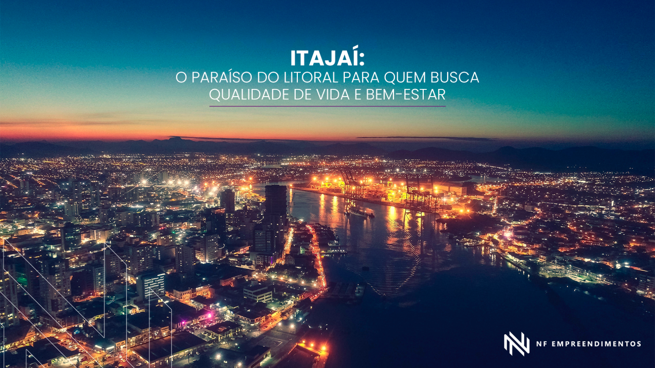 Itajaí: O paraíso do litoral para quem busca qualidade de vida e bem-estar